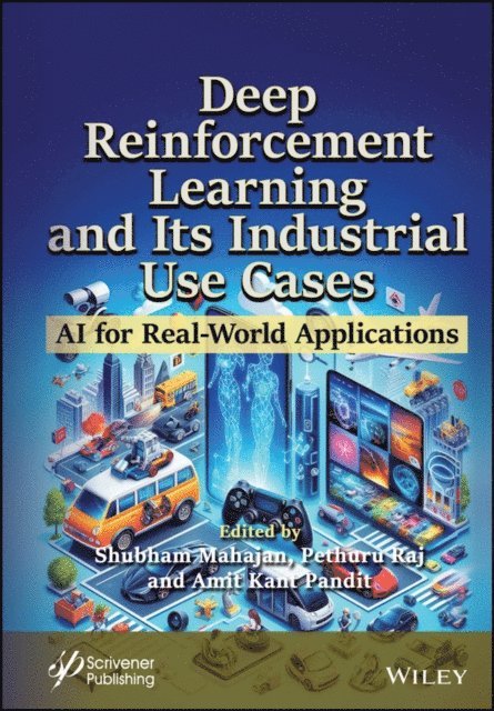 Amit Kant Pandit, Pethuru Raj, Shubham Mahajan - Deep Reinforcement Learning and Its Industrial Use Cases, E-bok