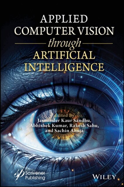Sachin Ahuja, Rakesh Sahu, Abhishek Kumar, Jasminder Kaur Sandhu - Applied Computer Vision through Artificial Intelligence, E-bok