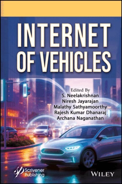 Archana Naganathan, Rajesh Kumar Dhanaraj, Malathy Sathyamoorthy, Niresh Jayarajan, S. Neelakrishnan - Internet of Vehicles, E-bok