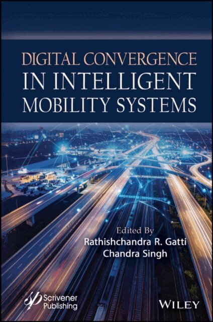 Chandra Singh, Rathishchandra R. Gatti - Digital Convergence in Intelligent Mobility Systems, E-bok