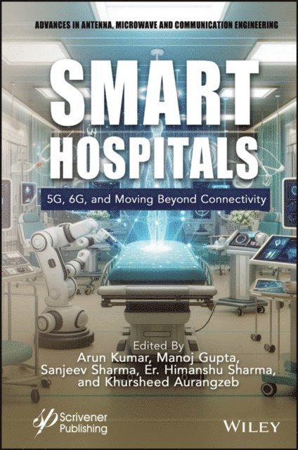 Khursheed Aurangzeb, Er. Himanshu Sharma, Sanjeev Sharma, Manoj Gupta, Arun Kumar - Smart Hospitals, E-bok