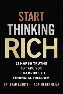 Brad Klontz, Adrian Brambila - Start Thinking Rich, Inbunden. Tillgänglighet: Lägg i varukorg