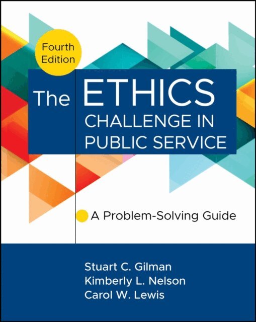 Carol W. Lewis, Kimberly L. Nelson, Stuart C. Gilman - Ethics Challenge in Public Service, E-bok