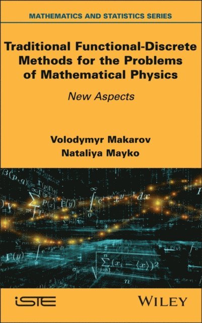 Nataliya Mayko, Volodymyr Makarov - Traditional Functional-Discrete Methods for the Problems of Mathematical Physics, E-bok