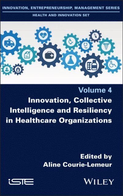 Aline Courie-Lemeur - Innovation, Collective Intelligence and Resiliency in Healthcare Organizations, E-bok