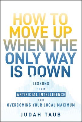 Judah Taub - How to Move Up When the Only Way is Down, Inbunden. Tillgänglighet: Lägg i varukorg