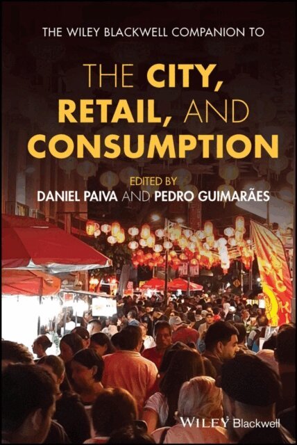 Pedro Guimaraes, Daniel Paiva - Wiley Blackwell Companion to the City, Retail, and Consumption, E-bok