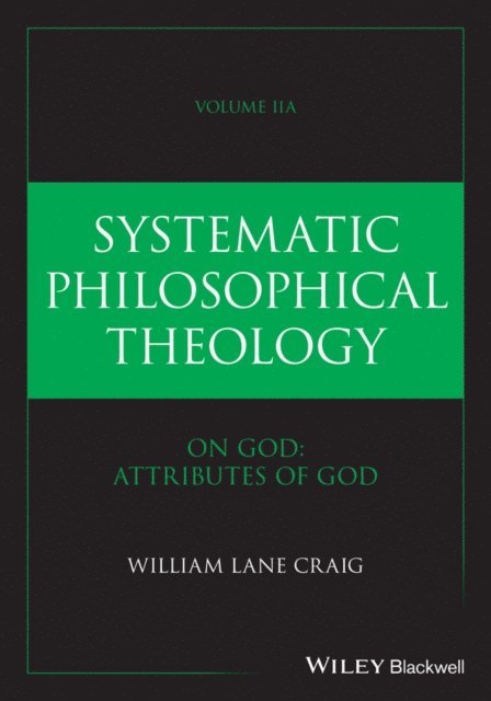 William Lane Craig - Systematic Philosophical Theology, Volume 2a, E-bok