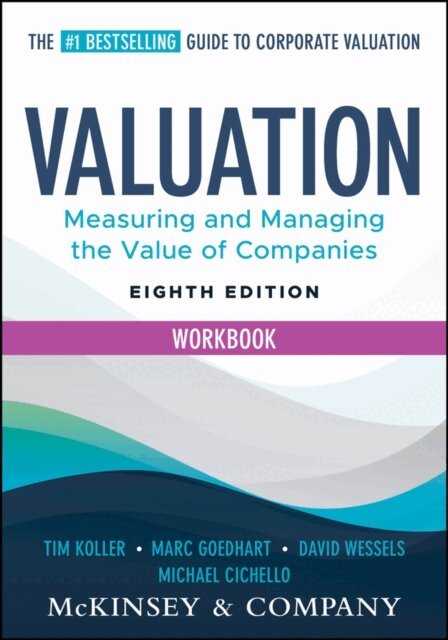Michael Cichello, David Wessels, Marc Goedhart, Tim Koller - Valuation Workbook, E-bok