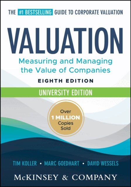 David Wessels, Marc Goedhart, Tim Koller - Valuation: Measuring and Managing the Value of Companies, University Edition, E-bok