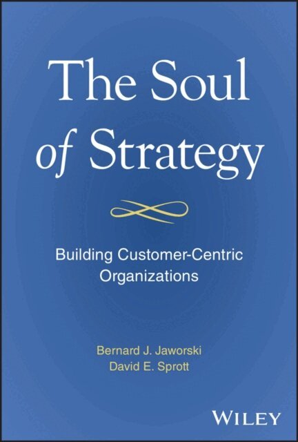David E. Sprott, Bernard J. Jaworski - Soul of Strategy, E-bok