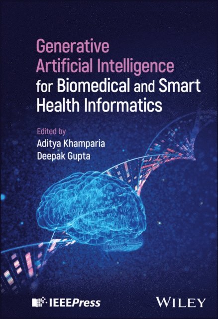 Deepak Gupta, Aditya Khamparia - Generative Artificial Intelligence for Biomedical and Smart Health Informatics, E-bok