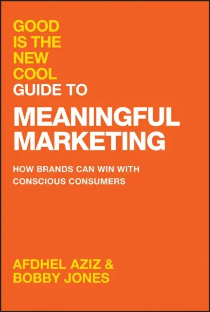 Bobby Jones, Afdhel Aziz - Good Is the New Cool Guide to Meaningful Marketing, E-bok. Tillgänglighet: Lägg i varukorg
