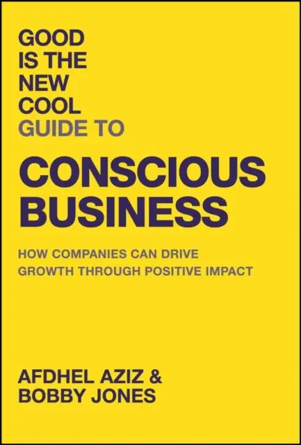 Bobby Jones, Afdhel Aziz - Good Is the New Cool Guide to Conscious Business, E-bok. Tillgänglighet: Lägg i varukorg