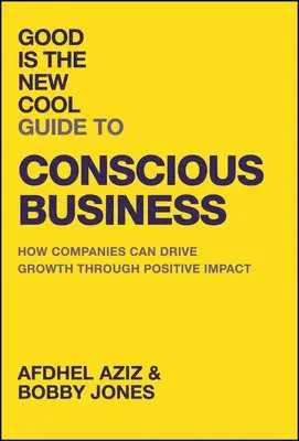 Afdhel Aziz, Bobby Jones - Good Is the New Cool Guide to Conscious Business, Inbunden. Tillgänglighet: Lägg i varukorg