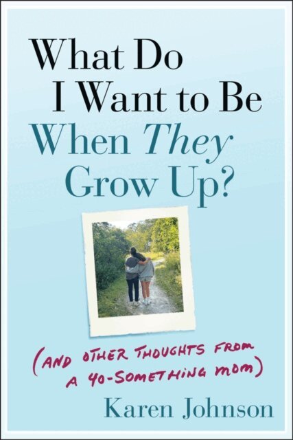 Karen Johnson - What Do I Want to Be When They Grow Up?, E-bok
