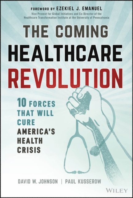 Paul Kusserow, David W. Johnson - Coming Healthcare Revolution, E-bok