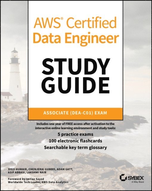 Lakshmi Nair, Asif Abbasi, Adam Gatt, Chenjerai Gumbo, Syed Humair - AWS Certified Data Engineer Study Guide, E-bok
