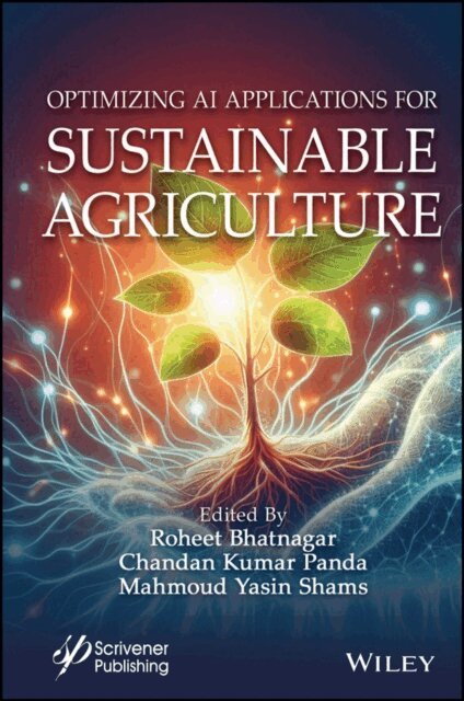 Mahmoud Yasin Shams, Chandan Kumar Panda, Roheet Bhatnagar - Optimizing AI Applications for Sustainable Agriculture, E-bok