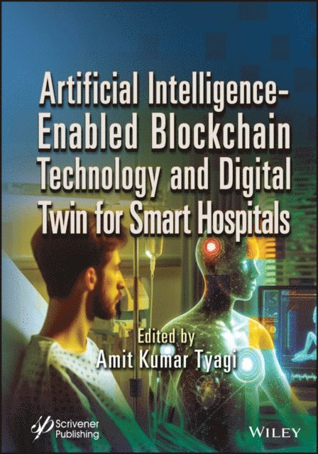 Amit Kumar Tyagi - Artificial Intelligence-Enabled Blockchain Technology and Digital Twin for Smart Hospitals, E-bok