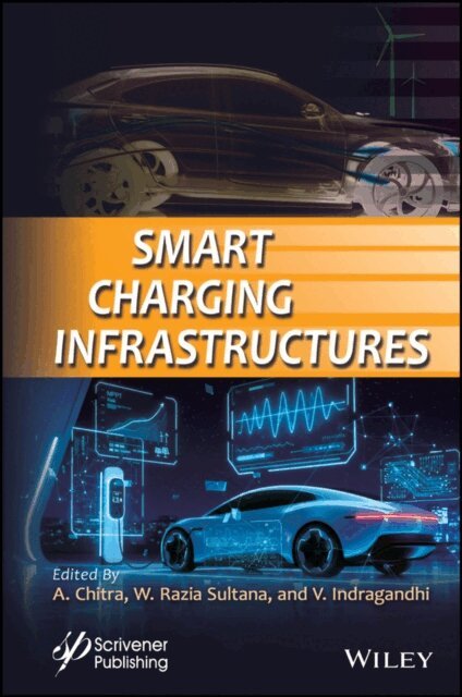 V. Indragandhi, W. Razia Sultana, A. Chitra - Smart Charging Infrastructures, E-bok