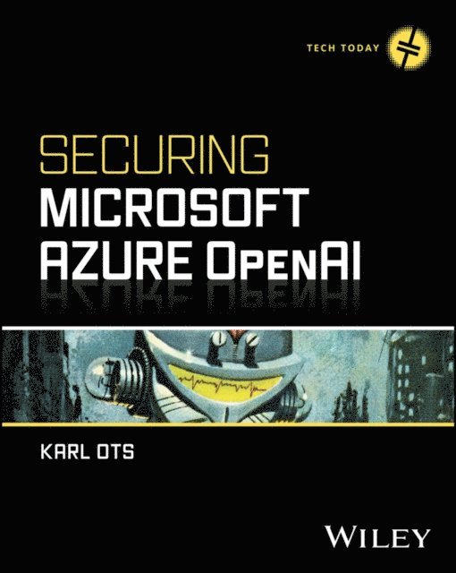 Karl Ots - Securing Microsoft Azure OpenAI, E-bok