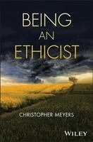 Christopher Meyers - Being An Ethicist, Häftad