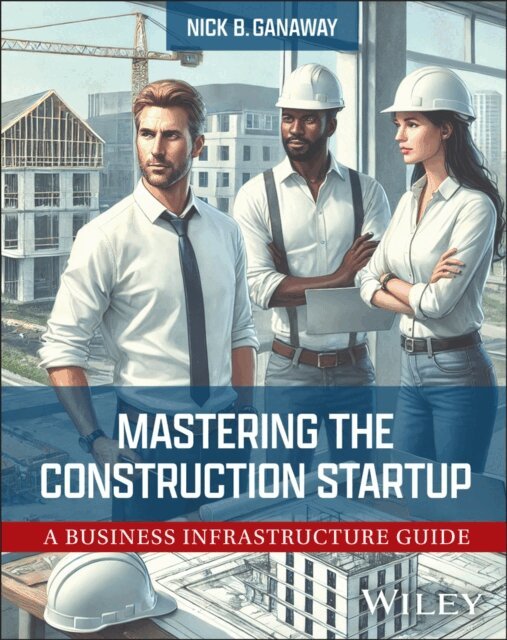 Nick B. Ganaway - Mastering the Construction Startup, E-bok. Tillgänglighet: Lägg i varukorg