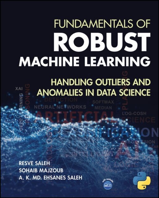 A. K. Md. Ehsanes Saleh, Sohaib Majzoub, Resve A. Saleh - Fundamentals of Robust Machine Learning, E-bok
