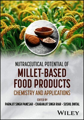 Sushil Dhital, Charanjit S. Riar, Parmjit S. Panesar - Nutraceutical Potential of Millet-Based Food Products, E-bok