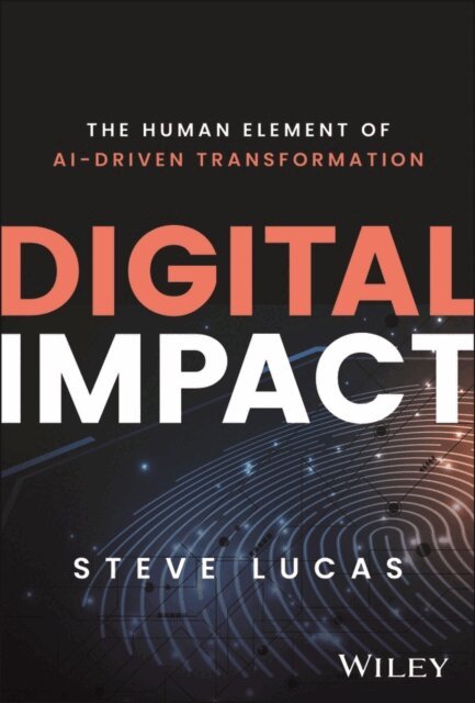 Steve Lucas - Digital Impact, E-bok