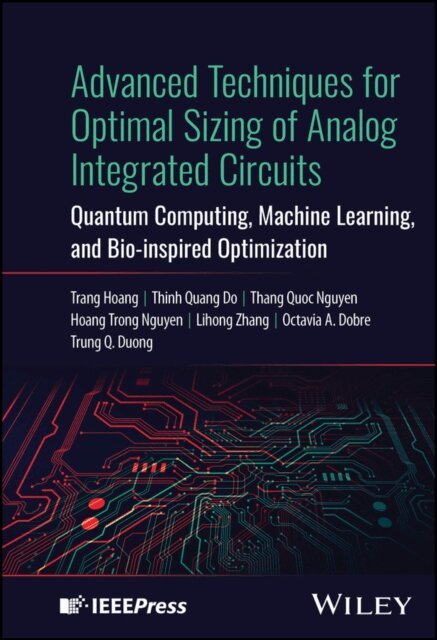 Trung Q. Duong, Octavia A. Dobre, Lihong Zhang, Hoang Trong Nguyen, Thang Quoc Nguyen, Thinh Quang Do, Trang Hoang - Advanced Techniques for Optimal Sizing of Analog Integrated Circuits, E-bok