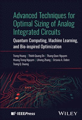 Trung Q. Duong, Octavia A. Dobre, Lihong Zhang, Hoang Trong Nguyen, Thang Quoc Nguyen, Thinh Quang Do, Trang Hoang - Advanced Techniques for Optimal Sizing of Analog Integrated Circuits, E-bok