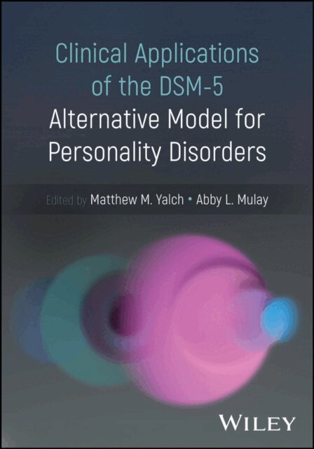 Abby L. Mulay, Matthew M. Yalch - Clinical Applications of the DSM-5 Alternative Model for Personality Disorders, E-bok