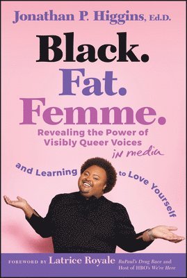 Jonathan P. Higgins Ed.D - Black. Fat. Femme, Inbunden