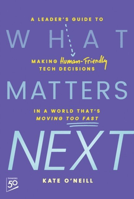 Kate O'Neill - What Matters Next, E-bok
