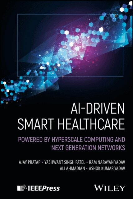 Ashok Kumar Yadav, Ali Ahmadian, Ram Narayan Yadav, Yashwant Singh Patel, Ajay Pratap - AI-Driven Smart Healthcare, E-bok