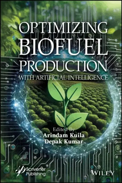 Deepak Kumar, Arindam Kuila - Optimizing Biofuel Production with Artificial Intelligence, E-bok. Tillgänglighet: Lägg i varukorg