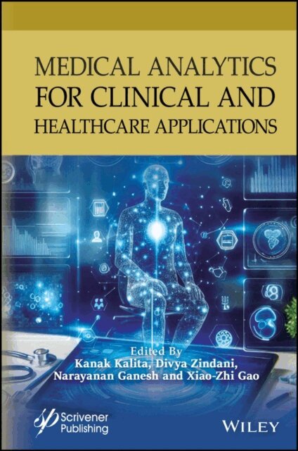 Xiao-Zhi Gao, Narayanan Ganesh, Divya Zindani, Kanak Kalita - Medical Analytics for Clinical and Healthcare Applications, E-bok