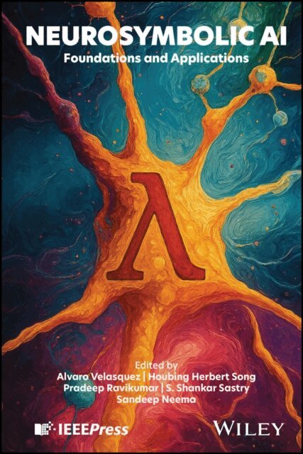 Sandeep Neema, S. Shankar Sastry, Pradeep Ravikumar, Houbing Herbert Song, Alvaro Velasquez - Neurosymbolic AI, E-bok