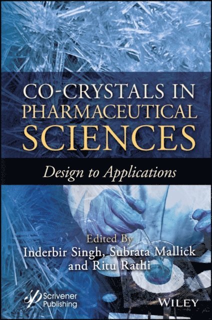 Ritu Rathi, Subrata Mallick, Inderbir Singh Bakshi - Co-Crystals in Pharmaceutical Sciences, E-bok