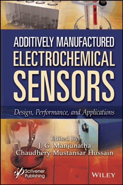 Chaudhery Mustansar Hussain, J. G. Manjunatha - Additively Manufactured Electrochemical Sensors, E-bok