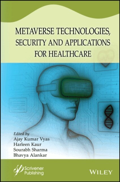 Bhavya Alankar, Sourabh Sharma, Harleen Kaur, Ajay Kumar Vyas - Metaverse Technologies, Security, and Applications for Healthcare, E-bok