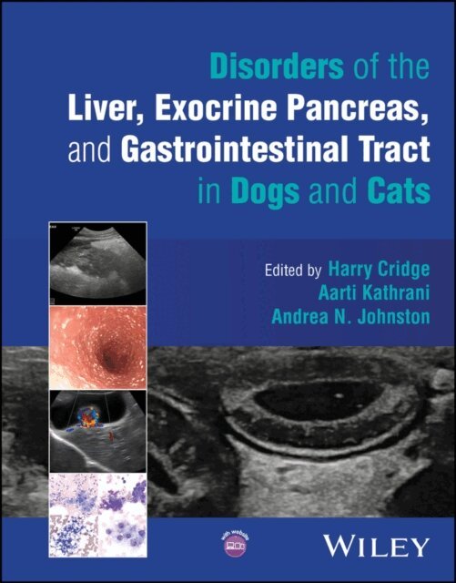 Andrea N. Johnston, Aarti Kathrani, Harry Cridge - Disorders of the Liver, Exocrine Pancreas, and Gastrointestinal Tract in Dogs and Cats, E-bok
