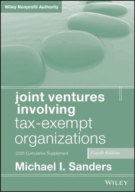 Michael I. Sanders - Joint Ventures Involving Tax-Exempt Organizations, 2025 Cumulative Supplement, E-bok