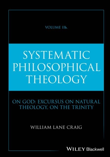 William Lane Craig - Systematic Philosophical Theology, Volume 2b, E-bok