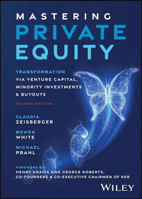 Michael Prahl, Bowen White, Claudia Zeisberger - Mastering Private Equity, E-bok