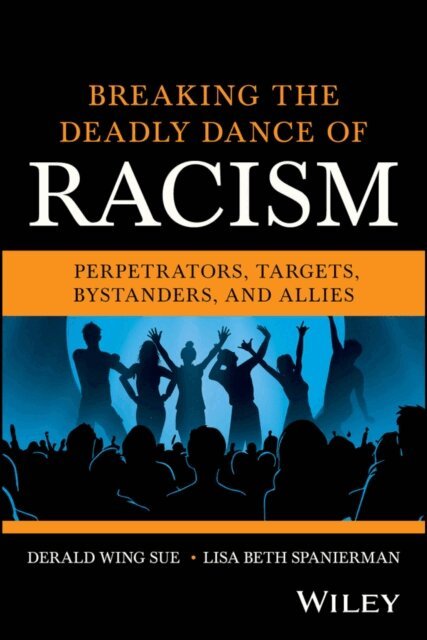 Lisa Beth Spanierman, Derald Wing Sue - Breaking the Deadly Dance of Racism, E-bok