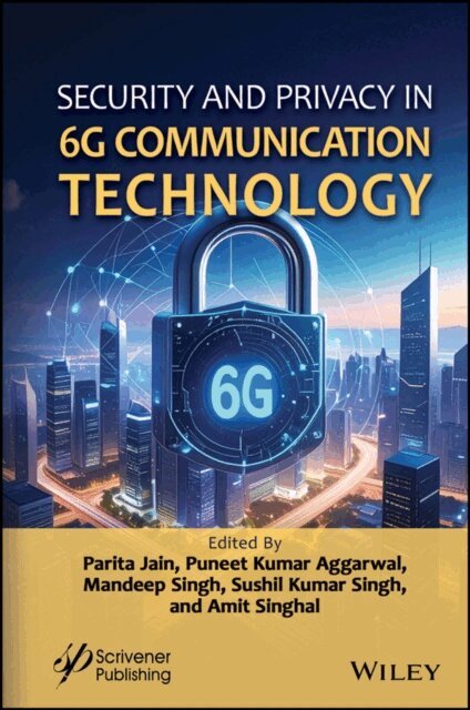 Amit Singhal, Sushil Kumar Singh, Mandeep Singh, Puneet Kumar Aggarwal, Parita Jain - Security and Privacy in 6G Communication Technology, E-bok