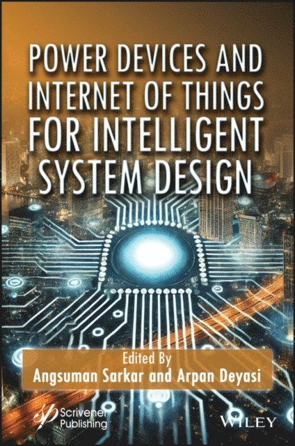 Arpan Deyasi, Angsuman Sarkar - Power Devices and Internet of Things for Intelligent System Design, E-bok